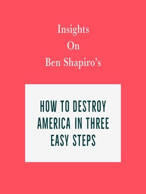 cover image of Insights on Ben Shapiro's How to Destroy America in Three Easy Steps